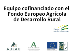 Equipo cofinanciado con el Fondo Europeo Agrícola de Desarrollo Rural (FEADER). Logotipos de ADRAO, Junta de Andalucía, Unión Europea y LEADER. Europa invierte en las zonas rurales.